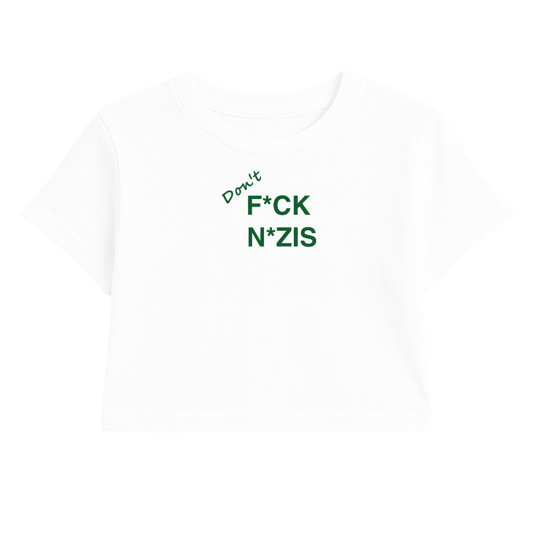DON'T F*CK N*ZIS CROP TEE (GREEN FONT)