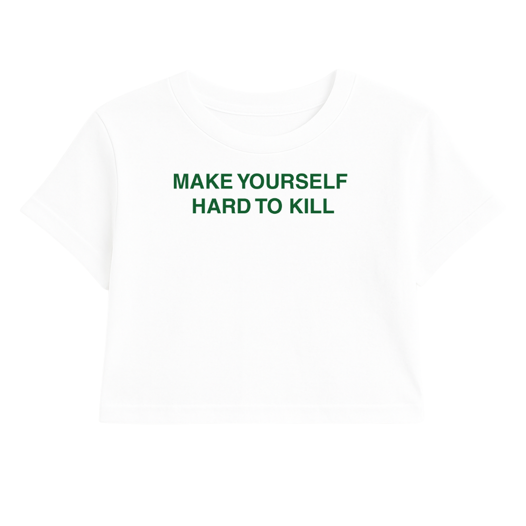 MAKE YOURSELF HARD TO KILL CROP TEE (GREEN FONT)