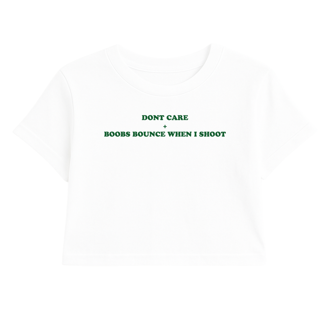 DON'T CARE + BOOBS BOUNCE WHEN I SHOOT CROP TEE (GREEN FONT)
