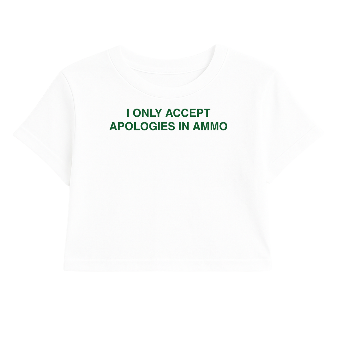 I ONLY ACCEPT APOLOGIES IN AMMO CROP TEE (GREEN FONT)