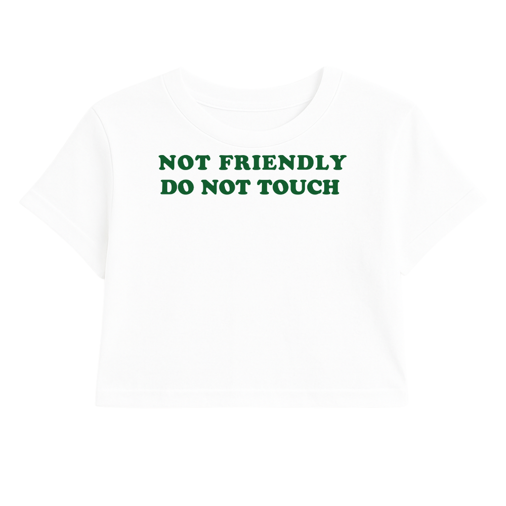 NOT FRIENDLY DO NOT TOUCH CROP TEE (GREEN FONT)