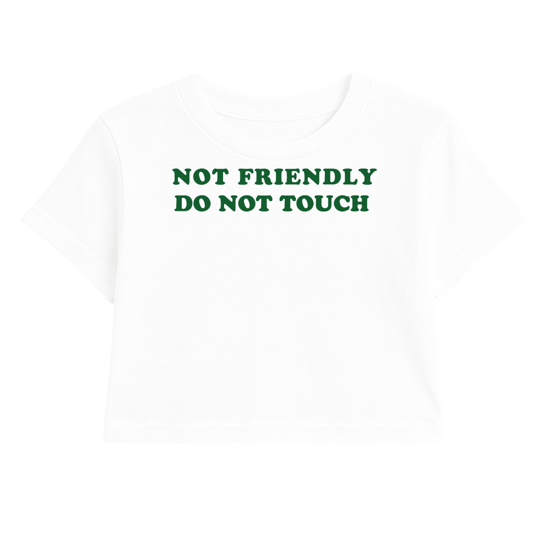 NOT FRIENDLY DO NOT TOUCH CROP TEE (GREEN FONT)