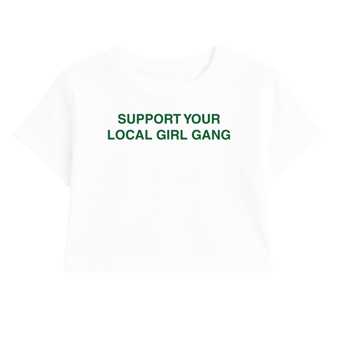 SUPPORT YOUR LOCAL GIRL GANG CROP TEE (GREEN FONT)