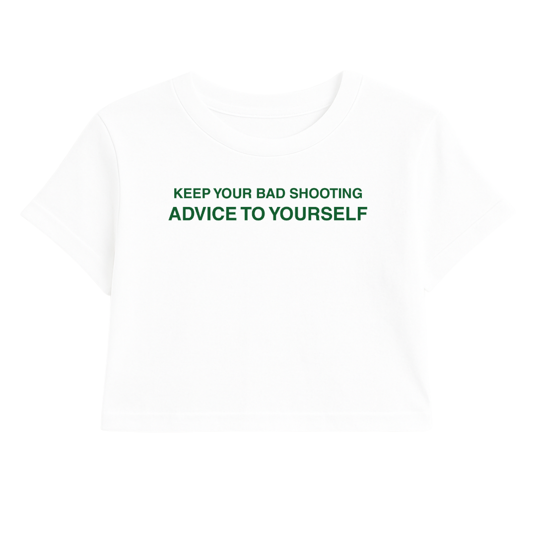 KEEP YOUR BAD SHOOTING ADVICE TO YOURSELF CROP TEE (GREEN FONT)