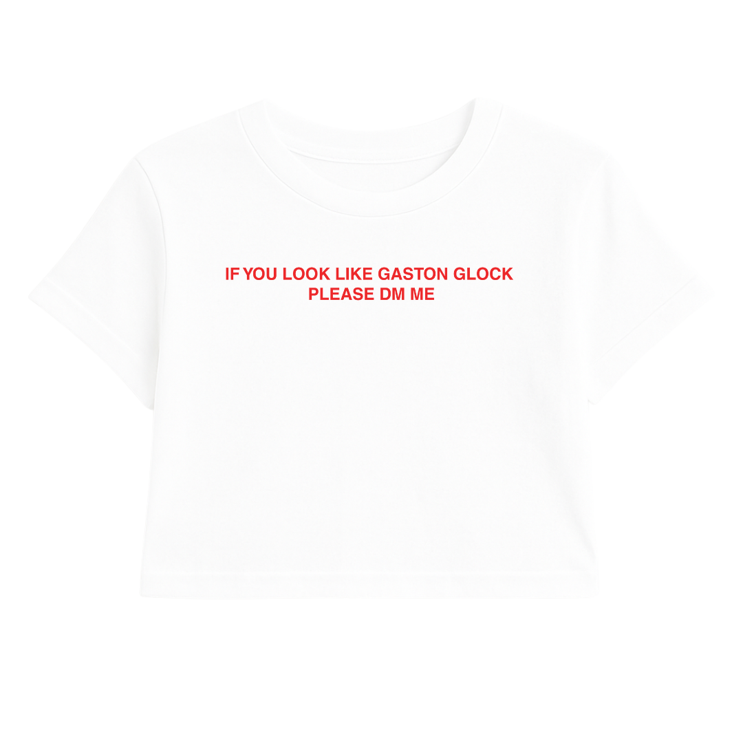 IF YOU LOOK LIKE GASTON GLOCK PLEASE DM ME CROP TEE (RED FONT)