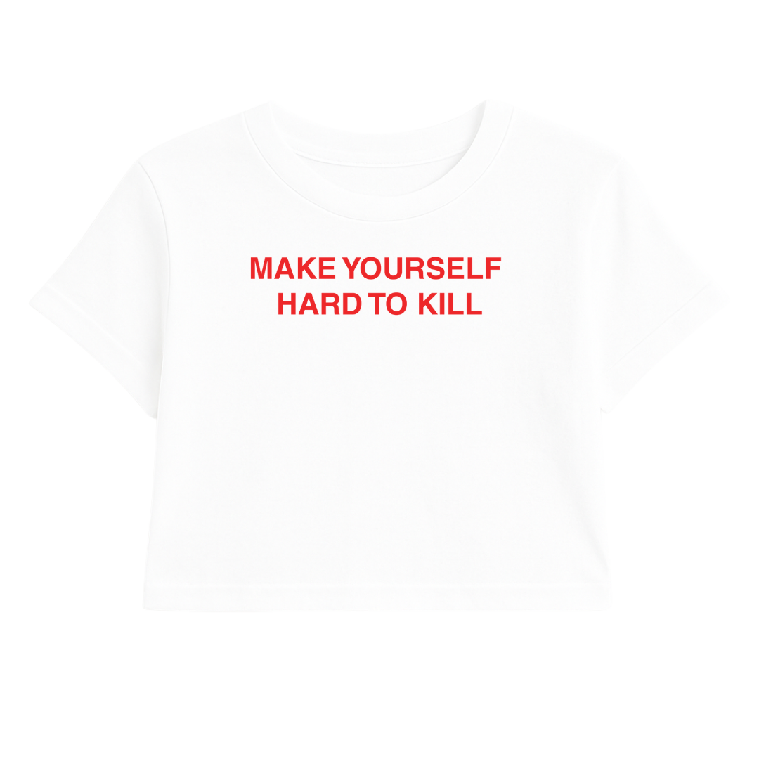 MAKE YOURSELF HARD TO KILL CROP TEE (RED FONT)