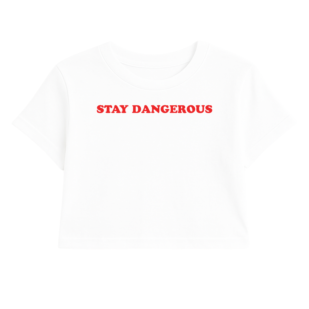 STAY DANGEROUS CROP TEE (RED FONT)