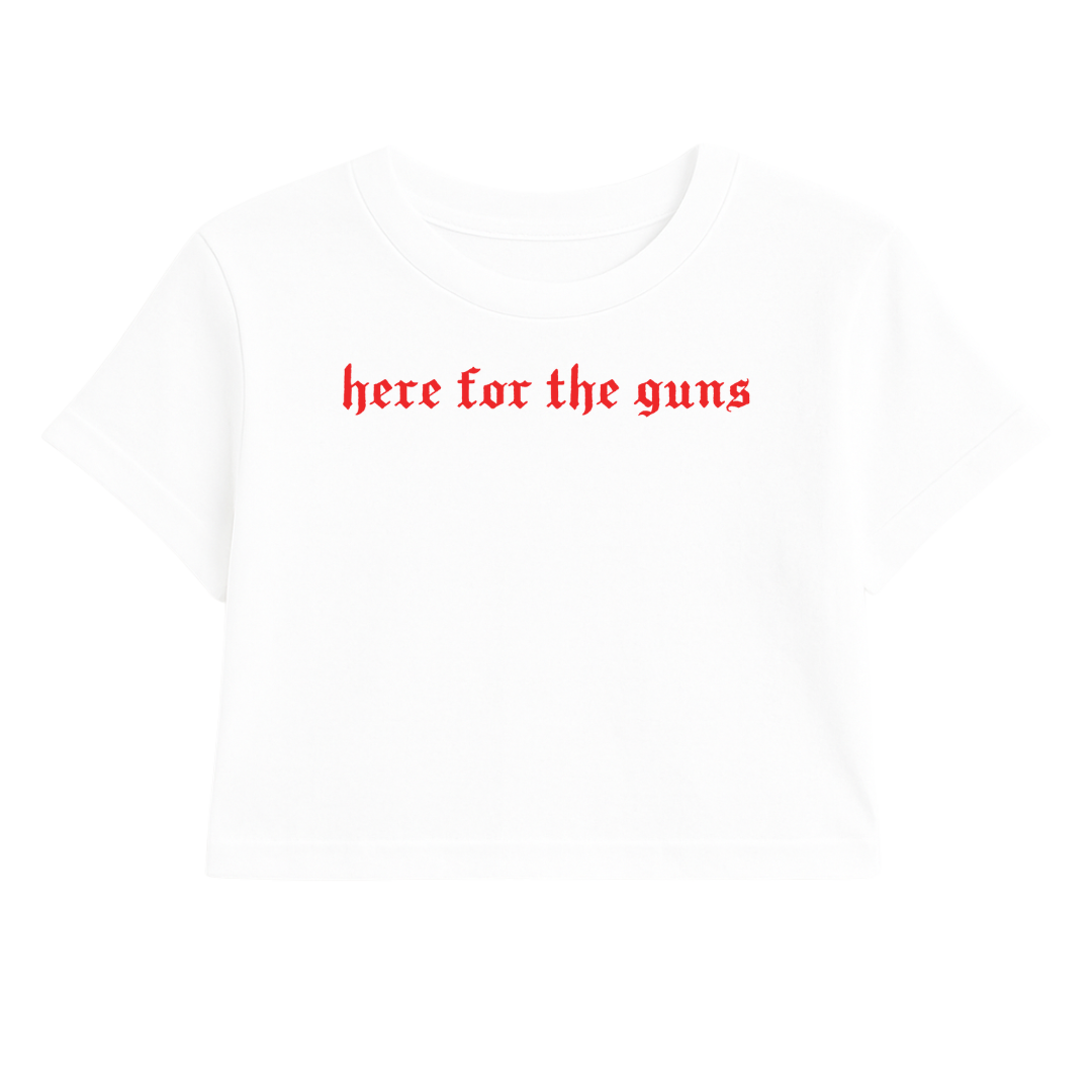 HERE FOR THE GUNS CROP TEE (RED FONT)
