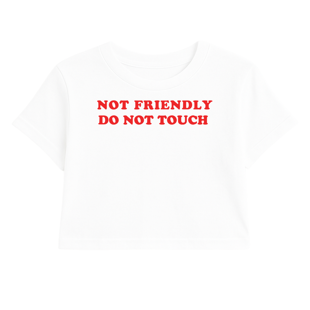 NOT FRIENDLY DO NOT TOUCH CROP TEE (RED FONT)
