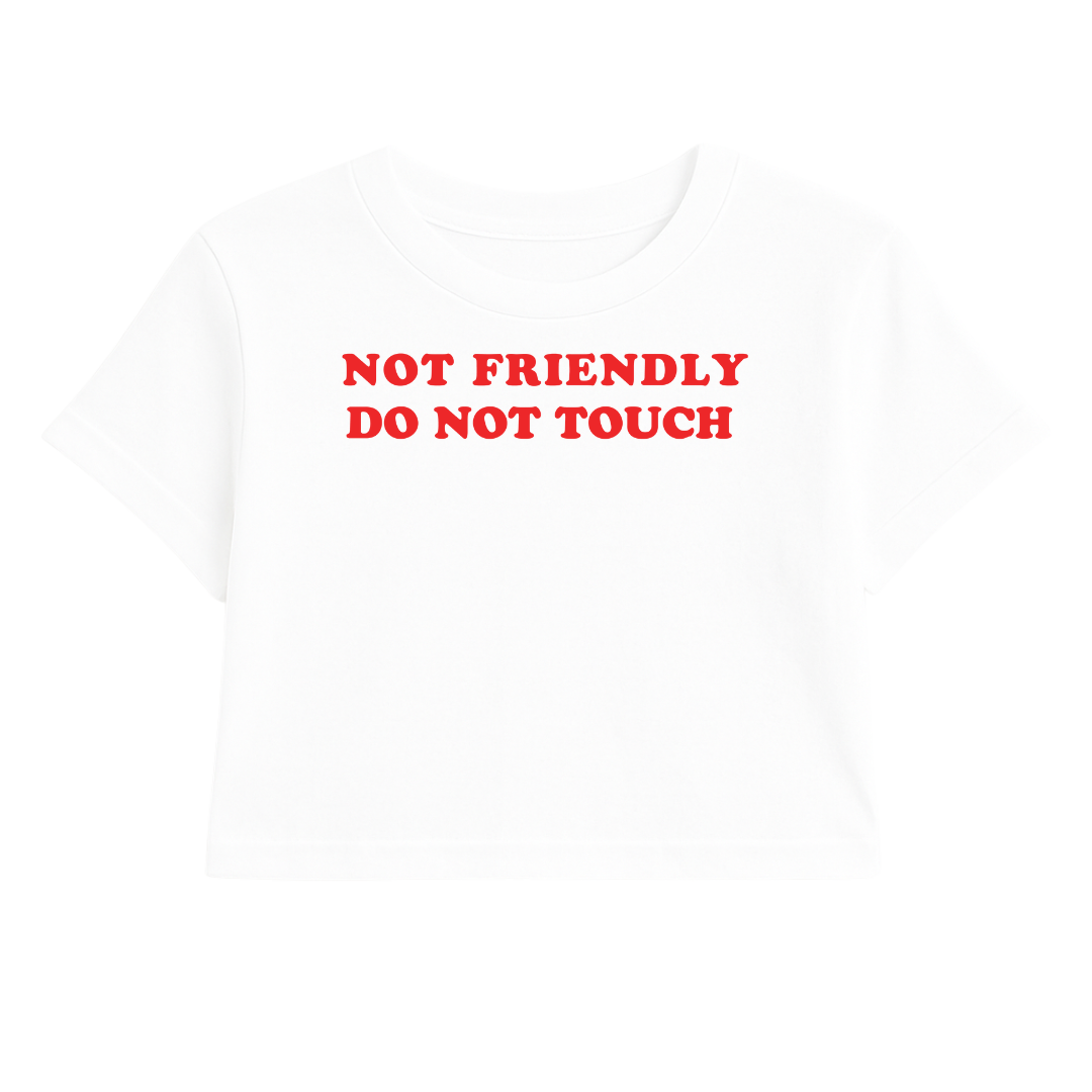 NOT FRIENDLY DO NOT TOUCH CROP TEE (RED FONT)