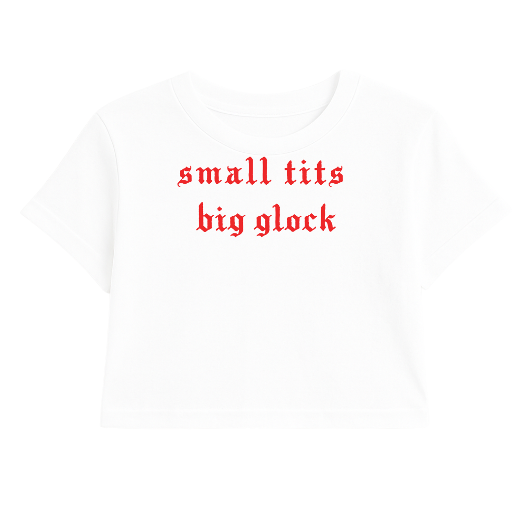 SMALL TITS BIG GLOCK CROP TEE (RED FONT)
