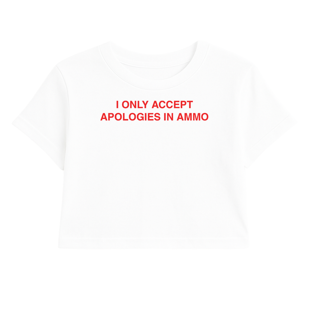 I ONLY ACCEPT APOLOGIES IN AMMO CROP TEE (RED FONT)