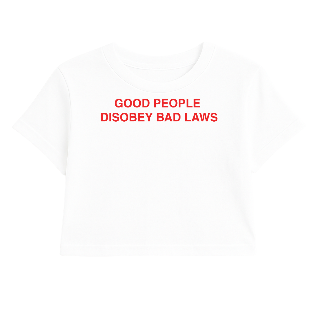 GOOD PEOPLE DISOBEY BAD LAWS CROP TEE (RED FONT)