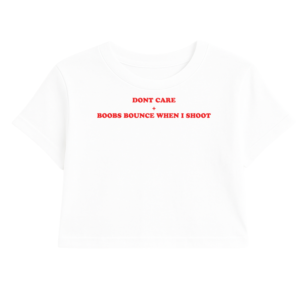 DON'T CARE + BOOBS BOUNCE WHEN I SHOOT CROP TEE (RED FONT)
