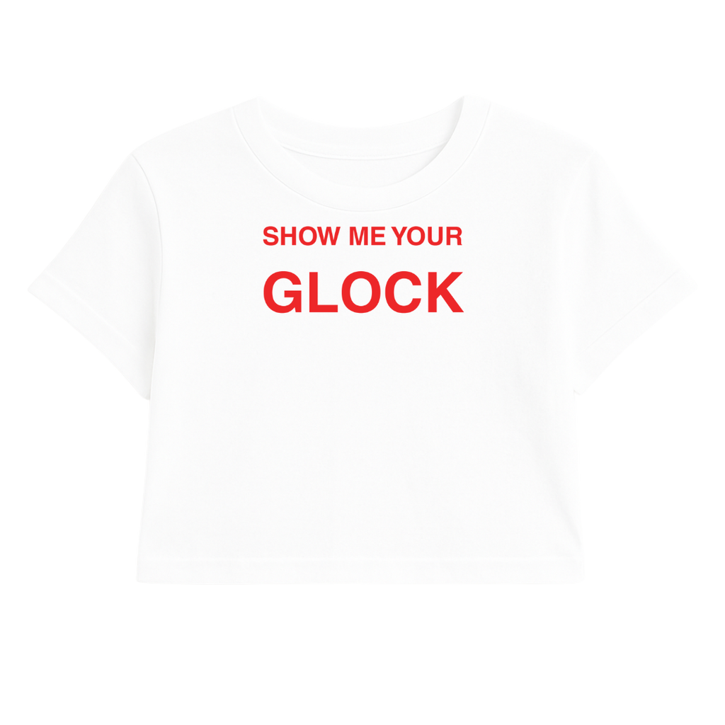 SHOW ME YOUR GLOCK CROP TEE (RED FONT)