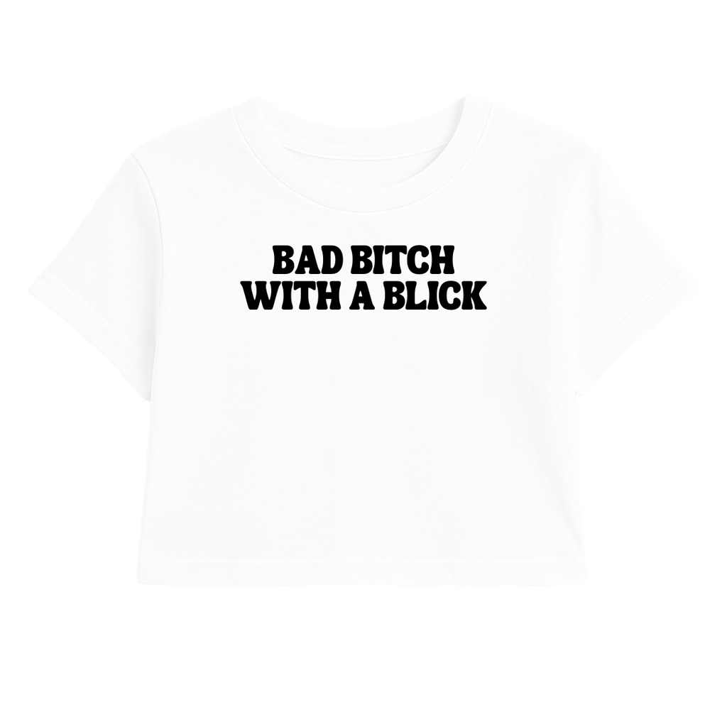 BAD B*TCH WITH A BLICK CROP TEE (MONOCHROME)