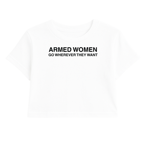 ARMED WOMEN GO WHEREVER THEY WANT CROP TEE (MONOCHROME)